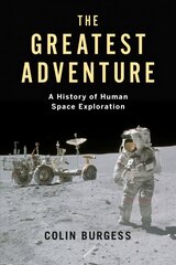 Greatest Adventure: A History of Human Space Exploration цена и информация | Книги по экономике | 220.lv