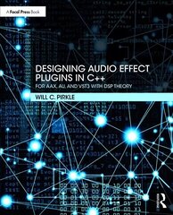 Designing Audio Effect Plugins in Cplusplus: For AAX, AU, and VST3 with DSP Theory 2nd edition цена и информация | Книги по экономике | 220.lv