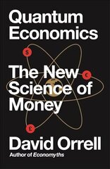 Quantum Economics: The New Science of Money cena un informācija | Ekonomikas grāmatas | 220.lv