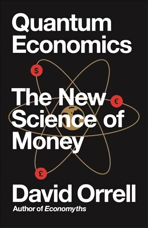 Quantum Economics: The New Science of Money цена и информация | Ekonomikas grāmatas | 220.lv