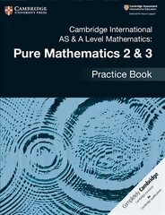 Cambridge International AS & A Level Mathematics: Pure Mathematics 2 & 3 Practice Book New edition cena un informācija | Ekonomikas grāmatas | 220.lv