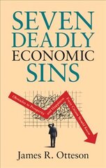 Seven Deadly Economic Sins: Obstacles to Prosperity and Happiness Every Citizen Should Know cena un informācija | Ekonomikas grāmatas | 220.lv
