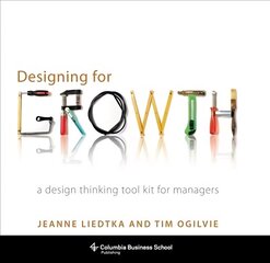 Designing for Growth: A Design Thinking Tool Kit for Managers цена и информация | Книги по экономике | 220.lv