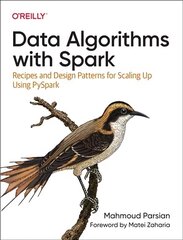 Data Algorithms with Spark: Recipes and Design Patterns for Scaling Up using PySpark cena un informācija | Ekonomikas grāmatas | 220.lv