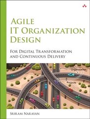 Agile IT Organization Design: For Digital Transformation and Continuous Delivery cena un informācija | Ekonomikas grāmatas | 220.lv