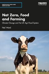 Net Zero, Food and Farming: Climate Change and the UK Agri-Food System цена и информация | Книги по экономике | 220.lv