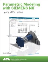 Parametric Modeling with Siemens NX: Spring 2022 Edition cena un informācija | Ekonomikas grāmatas | 220.lv