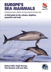 Europe's Sea Mammals Including the Azores, Madeira, the Canary Islands and Cape Verde: A field guide to the whales, dolphins, porpoises and seals cena un informācija | Ekonomikas grāmatas | 220.lv