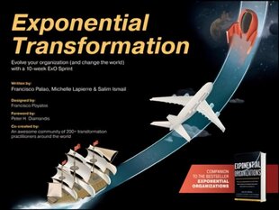 Exponential Transformation - Evolve Your Organization (and Change the World) With a 10-Week ExO Sprint: Evolve Your Organization (and Change the World) With a 10-Week ExO Sprint cena un informācija | Ekonomikas grāmatas | 220.lv