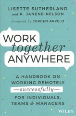 Work Together Anywhere: A Handbook on Working Remotely -Successfully- for Individuals, Teams, and Managers cena un informācija | Ekonomikas grāmatas | 220.lv