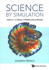 Science By Simulation - Volume 1: A Mezze Of Mathematical Models цена и информация | Книги по экономике | 220.lv