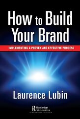 How to Build Your Brand: Implementing a Proven and Effective Process cena un informācija | Ekonomikas grāmatas | 220.lv