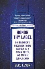 Honor Thy Label: Dr. Bronner's Unconventional Journey to a Clean, Green, and Ethical Supply Chain cena un informācija | Ekonomikas grāmatas | 220.lv