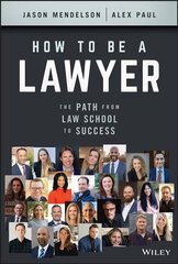 How to Be a Lawyer - The Path from Law School to Success: The Path from Law School to Success цена и информация | Книги по экономике | 220.lv