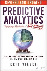 Predictive Analytics: The Power to Predict Who Will Click, Buy, Lie, or Die Revised and Updated цена и информация | Книги по экономике | 220.lv