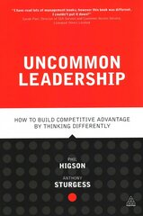 Uncommon Leadership: How to Build Competitive Advantage by Thinking Differently цена и информация | Книги по экономике | 220.lv