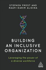 Building an Inclusive Organization: Leveraging the Power of a Diverse Workforce cena un informācija | Ekonomikas grāmatas | 220.lv