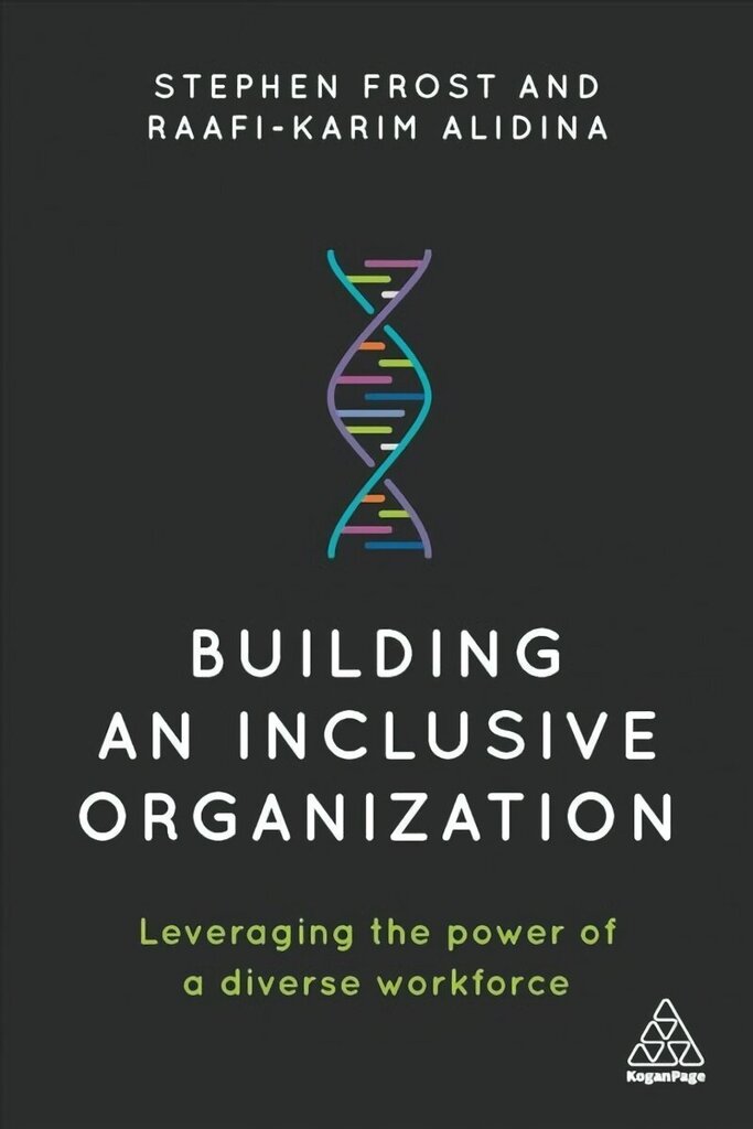 Building an Inclusive Organization: Leveraging the Power of a Diverse Workforce cena un informācija | Ekonomikas grāmatas | 220.lv