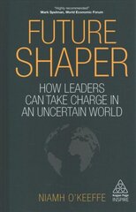 Future Shaper: How Leaders Can Take Charge in an Uncertain World cena un informācija | Ekonomikas grāmatas | 220.lv