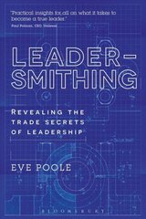 Leadersmithing: Revealing the Trade Secrets of Leadership цена и информация | Книги по экономике | 220.lv