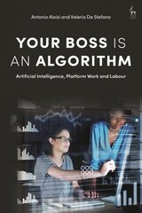 Your Boss Is an Algorithm: Artificial Intelligence, Platform Work and Labour cena un informācija | Ekonomikas grāmatas | 220.lv