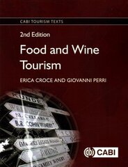 Food and Wine Tourism: Integrating Food, Travel and Terroir 2nd edition cena un informācija | Ekonomikas grāmatas | 220.lv