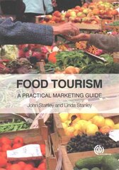 Food Tourism: A Practical Marketing Guide cena un informācija | Ekonomikas grāmatas | 220.lv