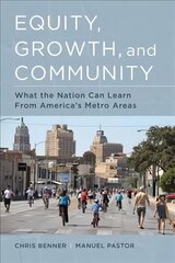 Equity, Growth, and Community: What the Nation Can Learn from America's Metro Areas cena un informācija | Ekonomikas grāmatas | 220.lv