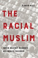 Racial Muslim: When Racism Quashes Religious Freedom цена и информация | Книги по экономике | 220.lv