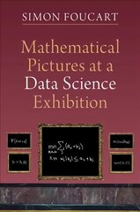 Mathematical Pictures at a Data Science Exhibition New edition cena un informācija | Ekonomikas grāmatas | 220.lv