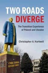 Two Roads Diverge: The Transition Experience of Poland and Ukraine цена и информация | Книги по экономике | 220.lv