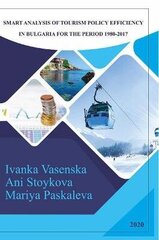 Smart Analysis of Tourism Policy Efficiency in Bulgaria for the Period 1980-2017 cena un informācija | Ekonomikas grāmatas | 220.lv