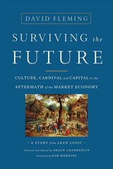 Surviving the Future: Culture, Carnival and Capital in the Aftermath of the Market Economy цена и информация | Книги по экономике | 220.lv