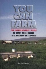 You Can Farm: The Entrepreneur's Guide to Start & Succeed in a Farming Enterprise cena un informācija | Ekonomikas grāmatas | 220.lv