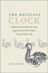 Restless Clock: A History of the Centuries-Long Argument over What Makes Living Things Tick cena un informācija | Ekonomikas grāmatas | 220.lv
