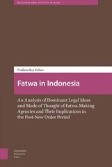 Fatwa in Indonesia: An Analysis of Dominant Legal Ideas and Mode of Thought of Fatwa-Making Agencies and Their Implications in the Post-New Order Period cena un informācija | Ekonomikas grāmatas | 220.lv