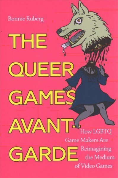 Queer Games Avant-Garde: How LGBTQ Game Makers Are Reimagining the Medium of Video Games cena un informācija | Ekonomikas grāmatas | 220.lv