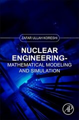 Nuclear Engineering: Mathematical Modeling and Simulation cena un informācija | Ekonomikas grāmatas | 220.lv