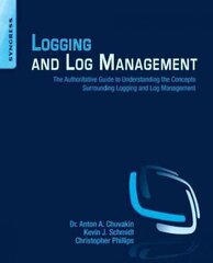 Logging and Log Management: The Authoritative Guide to Understanding the Concepts Surrounding Logging and Log Management цена и информация | Книги по экономике | 220.lv
