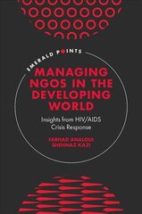 Managing NGOs in the Developing World: Insights from HIV/AIDS Crisis Response цена и информация | Книги по экономике | 220.lv