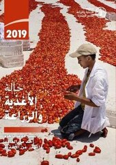 State of Food and Agriculture 2019 (Arabic Edition): Moving Forward on Food Loss and Waste Reduction cena un informācija | Ekonomikas grāmatas | 220.lv
