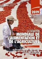 State of Food and Agriculture 2019 (French Edition): Moving Forward on Food Loss and Waste Reduction cena un informācija | Ekonomikas grāmatas | 220.lv