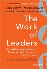Work of Leaders - How Vision, Alignment, and Execution Will Change the Way You Lead: How Vision, Alignment, and Execution Will Change the Way You Lead цена и информация | Книги по экономике | 220.lv