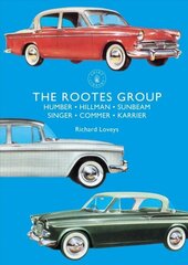 Rootes Group: Humber, Hillman, Sunbeam, Singer, Commer, Karrier цена и информация | Книги по экономике | 220.lv