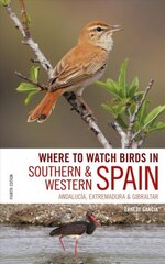 Where to Watch Birds in Southern and Western Spain: Andalucia, Extremadura and Gibraltar цена и информация | Книги по экономике | 220.lv