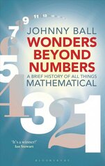 Wonders Beyond Numbers: A Brief History of All Things Mathematical cena un informācija | Ekonomikas grāmatas | 220.lv