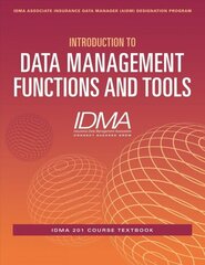 Introduction to Data Management Functions & Tools: IDMA 201 Course Textbook cena un informācija | Ekonomikas grāmatas | 220.lv