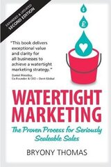 Watertight Marketing: The proven process for seriously scalable sales 2nd edition цена и информация | Книги по экономике | 220.lv