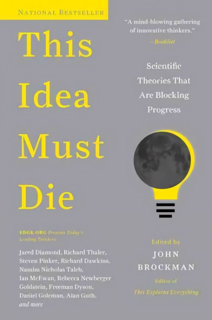 This Idea Must Die: Scientific Theories That Are Blocking Progress cena un informācija | Ekonomikas grāmatas | 220.lv