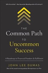 Common Path to Uncommon Success: A Roadmap to Financial Freedom and Fulfillment cena un informācija | Ekonomikas grāmatas | 220.lv